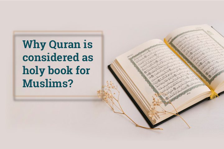 Why Quran is considered as holy book for Muslims