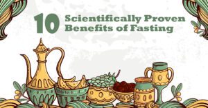 10 Scientifically Proven Benefits of Fasting in Ramadan