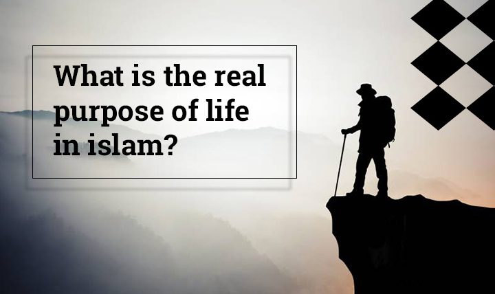 The real purpose of life in Islam